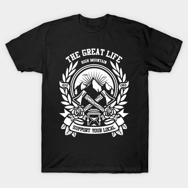 The Great Life High Mountain T-Shirt by JakeRhodes